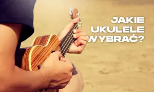 Jaką kostkę do ukulele wybrać, aby uzyskać najlepsze brzmienie?