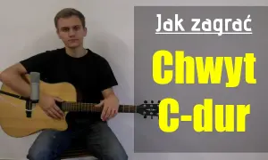 Jak łatwo zagrać chwyt C-dur na gitarze - proste akordy dla każdego