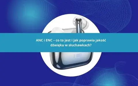 Co to ANC w słuchawkach i jak może zmienić Twoje słuchanie muzyki