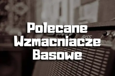Jaki wzmacniacz do gitary basowej - uniknij najczęstszych błędów przy wyborze