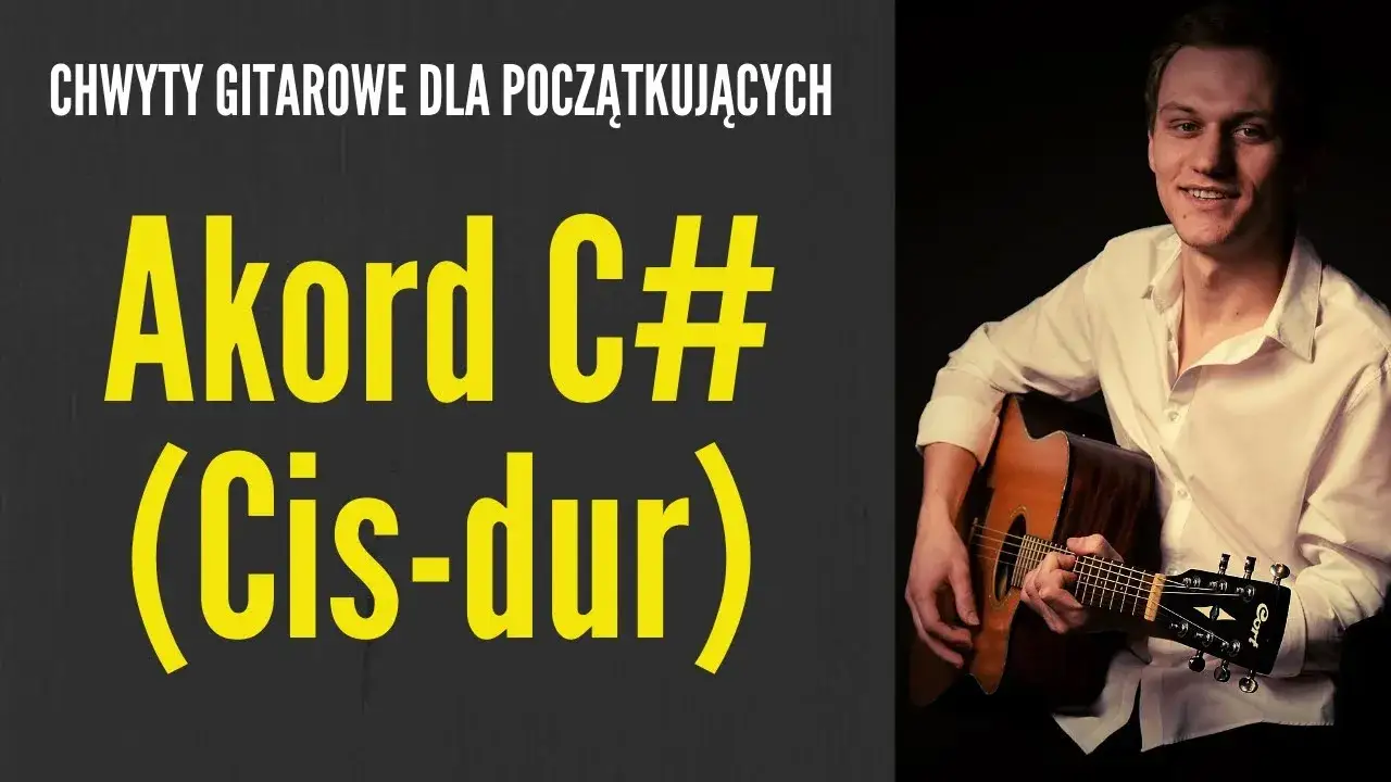 Zdjęcie Cis chwyt gitarowy: jak łatwo zagrać akordy C# major i minor